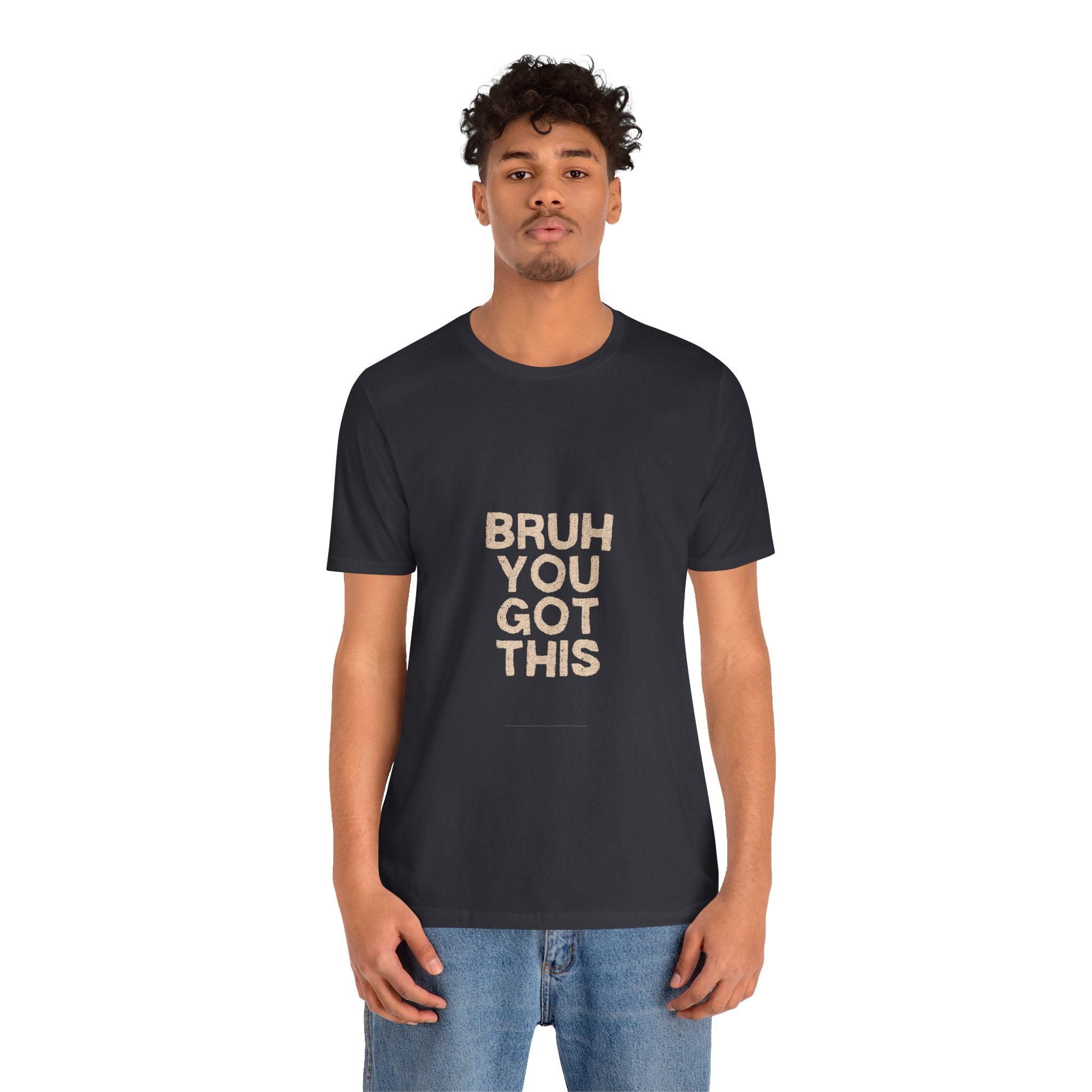 Unisex Short Sleeve Tee Bruh you got this inspirational, smart Alec phrase, gym, workout 