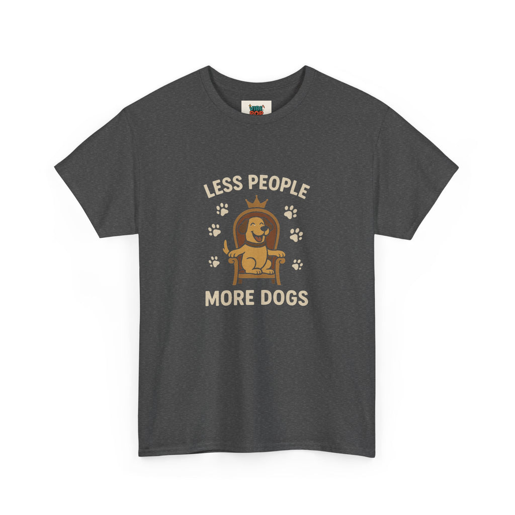 Unisex Heavy Cotton Tee - "Less People More Dogs" Graphic Tee, Dog Lover Gift, Casual T-Shirt, Pet Owner Apparel, Funny Animal Shirt