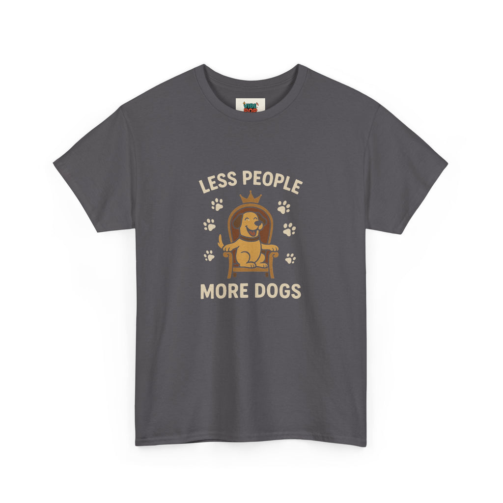 Unisex Heavy Cotton Tee - "Less People More Dogs" Graphic Tee, Dog Lover Gift, Casual T-Shirt, Pet Owner Apparel, Funny Animal Shirt