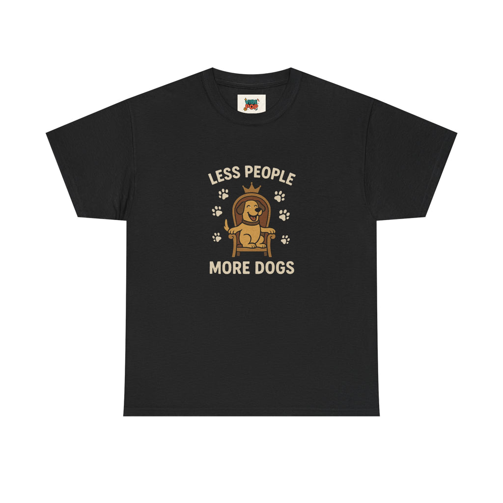 Unisex Heavy Cotton Tee - "Less People More Dogs" Graphic Tee, Dog Lover Gift, Casual T-Shirt, Pet Owner Apparel, Funny Animal Shirt