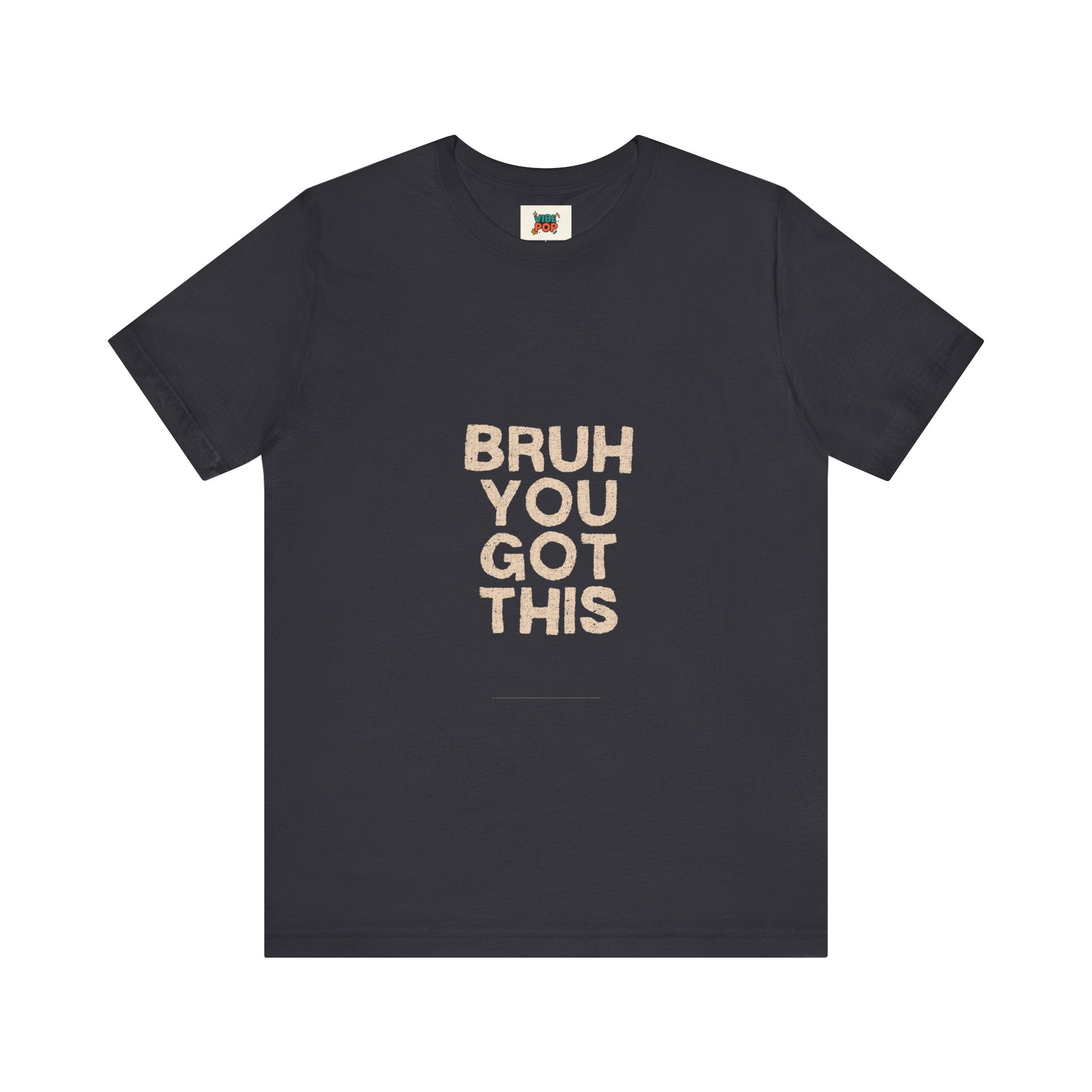 Unisex Short Sleeve Tee Bruh you got this inspirational, smart Alec phrase, gym, workout