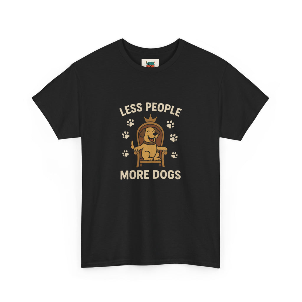 Unisex Heavy Cotton Tee - "Less People More Dogs" Graphic Tee, Dog Lover Gift, Casual T-Shirt, Pet Owner Apparel, Funny Animal Shirt